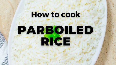 HOW TO COOK PERFECT PARBOILED RICE - Flavours treat