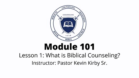 BCM: Module 101 Lesson 1: What is Biblical Counseling?