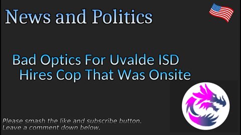 Bad Optics For Uvalde ISD Hires Cop That Was Onsite