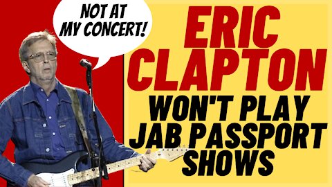 ERIC CLAPTON Won't Play Vaccine Passport Only Shows