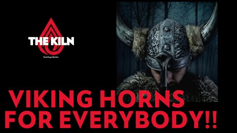 Viking Horns For Everybody! Ep 18