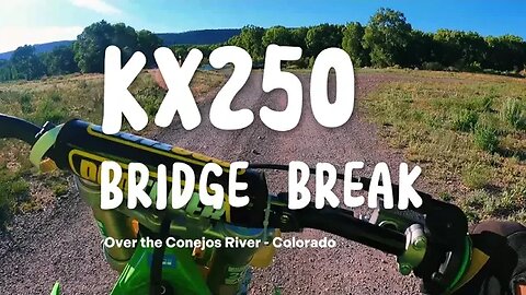 KX250 2 Stroke Bridge Break - Conejos River