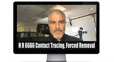 Dr Buttar On H R 6666 Contact Tracing, Forced Removal