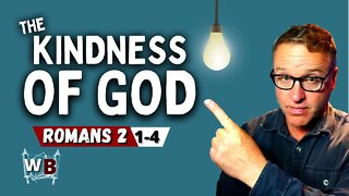 How To Know God. You Turn Toward God Because Of His Kindness. Romans Chapter 2: 1-4.