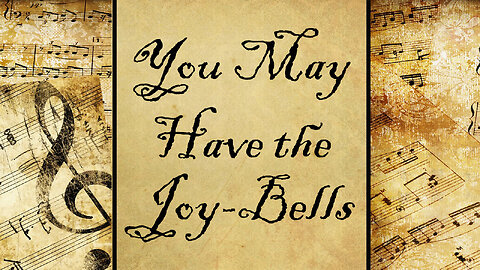 You May Have the Joy-Bells | Hymn