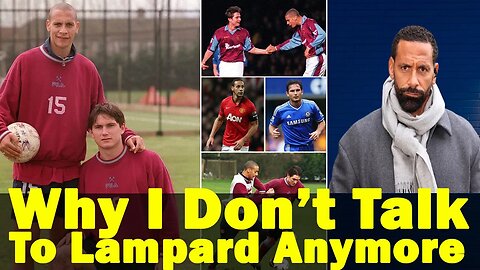 🔥 Why I Stopped Talking To Lampard, How Rio Ferdinand Cut Ties With Lampard, Chelsea News Today #cfc