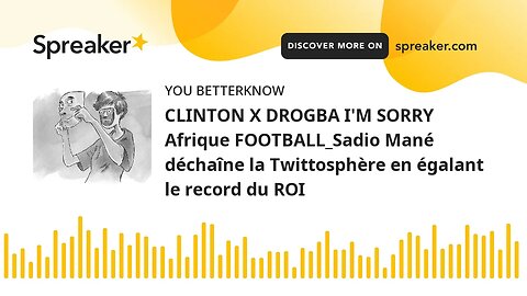 CLINTON X DROGBA I'M SORRY Afrique FOOTBALL_Sadio Mané déchaîne la Twittosphère en égalant le record