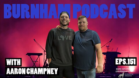 Burnham Podcast #151: "Struggling" - with Aaron Champney
