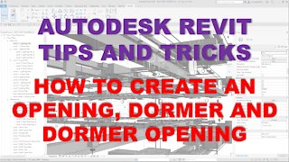 AUTODESK REVIT TIPS AND TRICKS: HOW TO CREATE AN OPENING, DORMER AND DORMER OPENING