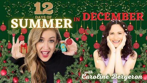 12 Days Of Summer In December - Day 4 w/ Special Caroline Bergeron