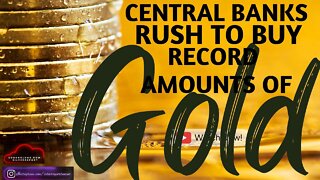 Central Banks Buy Record Amount of Gold - How Much Gold Are Central Banks Buying and Selling?