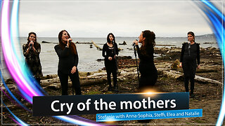 ♫ Cry of the mothers ♫ - Stefanie with Anna-Sophia, Steffi, Elea and Natalie