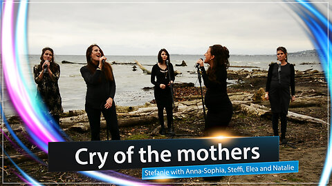 ♫ Cry of the mothers ♫ - Stefanie with Anna-Sophia, Steffi, Elea and Natalie