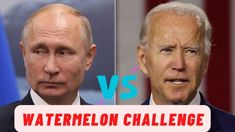 Russian President putin & usa president Joe Biden watermelon challenge