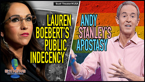 Lauren Boebert's Public Indecency, Andy Stanley's Apostasy