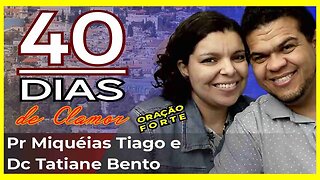 🔴LIVE #ep160 - 40 dias de clamor - Pr Miquéias Tiago Dc Tatiane Bento