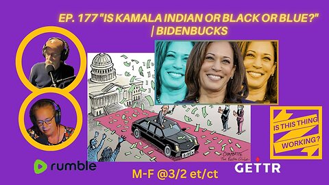 Ep. 177 "Is Kamala Indian or Black or Blue?" | Bidenbucks