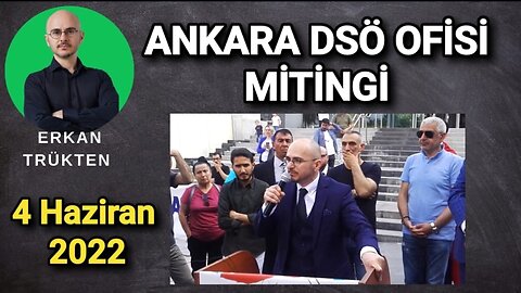 ANKARA DSÖ OFİSİ ÖNÜ MİTİNGİ/ 4 HAZİRAN 2022