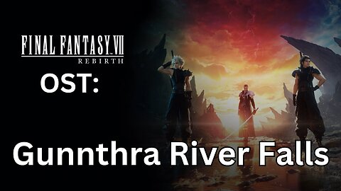 FFVII Rebirth OST 026: Gunnthra River Falls