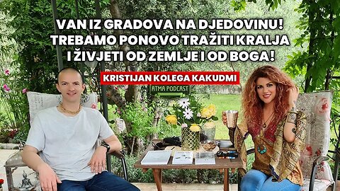 "BJEŽAT ĆEMO IZ GRADOVA! TREBAMO KRALJA I DA ŽIVIMO OD ZEMLJE I OD BOGA!"/ KRISTIJAN KOLEGA AP#12