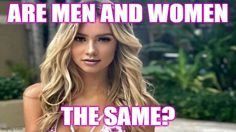 Are Men and Women the Same?