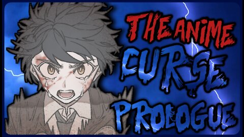 The Anime Curse (Prologue)