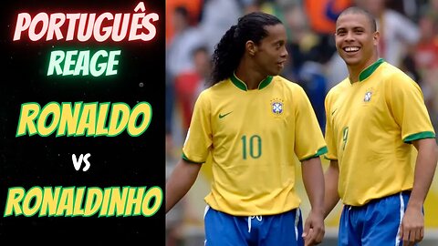 RONALDO VS RONALDINHO - QUEM FOI MELHOR? PORTUGUÊS REAGE