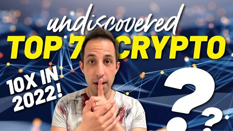 Top 7 Undiscovered Cryptos to 10x in 2022