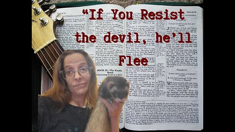 "Resist the Devil & he'll Flee