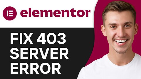 HOW TO FIX ELEMENTOR 403 SERVER ERROR