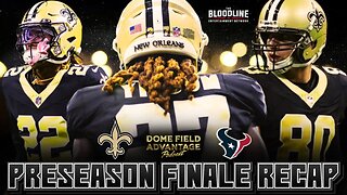 Dome Field Advantage Podcast - Preseason Finale Recap | #Saints #Texans #HOUvsNO