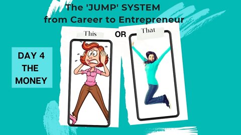 The 'JUMP' From Career to Entrepreneur- The Money