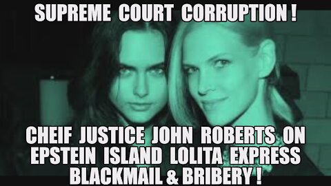 SUPREME COURT CORRUPT CHIEF JUSTICE JOHN ROBERTS ON EPSTEIN ISLAND LOLITA EXPRESS BLACKMAIL MAGA KAG