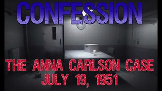 Confession The Anna Carlson Case July 19, 1951