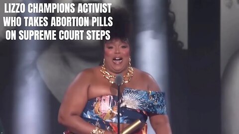 Lizzo won the Peoples Choice Award by advocating for baby murder