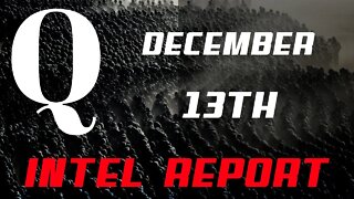 Q December 13th Intel Report