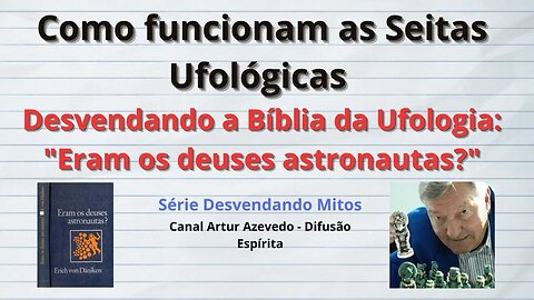 Desvendando a Bíblia da Ufologia: "Eram os deuses astronautas?"