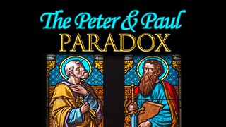 The Peter and Paul Paradox, Sabbath, May 20, 2023