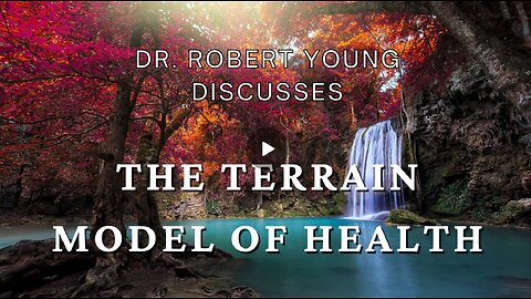 Dr. Robert Young's Terrain Model for Extraordinary Human Health