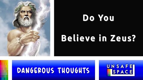 [Dangerous Thoughts] Do You Believe in Zeus?