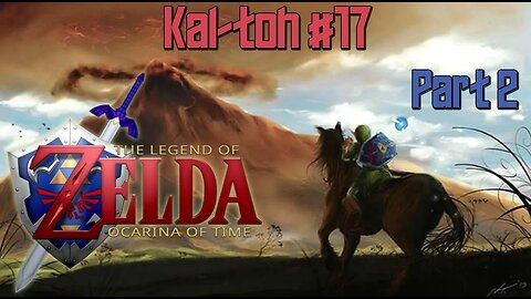 The Legend of Zelda: Ocarina of Time, Part 2: Kal-toh Gaming #17