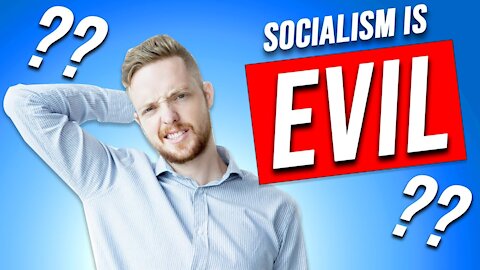 Is Socialism REALLY Such a Bad Thing..?