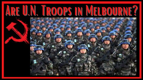 Are U.N. Troops in Melbourne - Push for the NWO