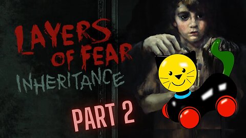 Mr. Scooter Cat- Layers of Fear Inheritance [Part 2]