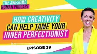 How Creativity Can Help Tame Your Inner Perfectionist!