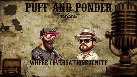 Puff and Ponder Podcast Episode 1