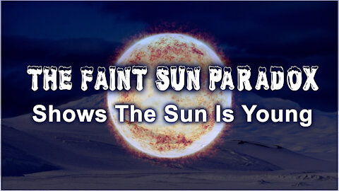 The Faint Sun Paradox - Proof The Earth is Young