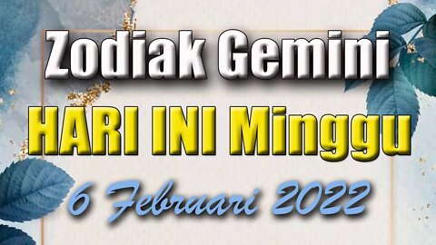 Ramalan Zodiak Gemini Hari Ini Minggu 6 Februari 2022 Asmara Karir Usaha Bisnis Kamu!