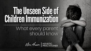 The Unseen Side of Children Immunization: What every parent should know (Part 4)