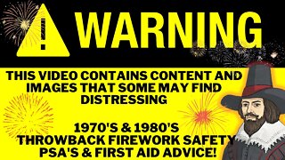 1970'S & 1980'S throwback Firework safety PSA's & first aid advice!